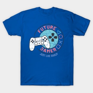 Future Gamer - Just like daddy T-Shirt